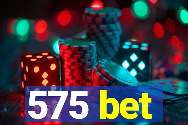 575 bet